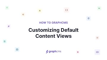 Customizing Default Content Views | How to Hygraph