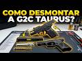 COMO DESMONTAR A G2C TAURUS?