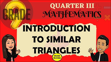 INTRODUCTION TO SIMILAR TRIANGLES || GRADE 9 MATHEMATICS Q3