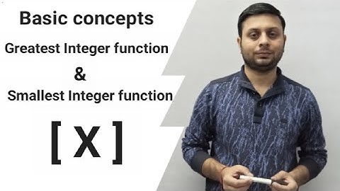 Greatest Integer function l Smallest Integer function l Basic Concepts l