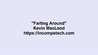 Kevin MacLeod ~ Farting Around