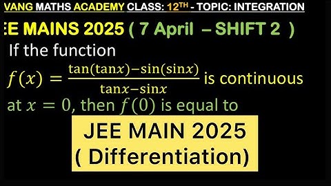 If the function  𝑓(𝑥)=(tan(tan𝑥)−sin(sin𝑥))/(tan𝑥−sin𝑥) is continuous  at 𝑥=0, then 𝑓(0) is equal to