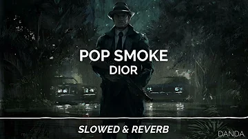 POP SMOKE- DIOR (Slowed & ReverB)