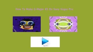 How To Make Cyryusboi02 The Object Thingys G-Major 45 On Sony Vegas Pro