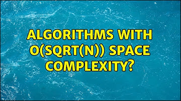 Algorithms with O(sqrt(N)) SPACE complexity?