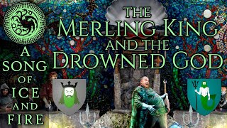 The Merling King and the Drowned God - Secret PreHistory of the Ironborn - A Song of Ice and Fire