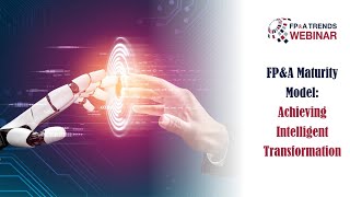FP&A Maturity Model: Achieving Intelligent Transformation