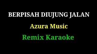 Berpisah Di Ujung Jalan Karoke Remixrdkremix Dangdut Karaoke Cover Azura Musik