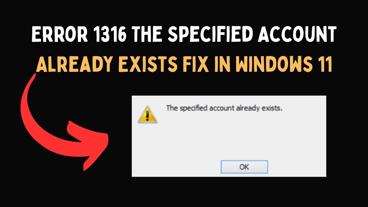 Error 1316 The Specified Account Already Exists Fix in Windows 11 - YouTube