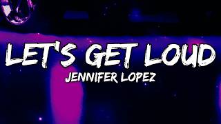 Jennifer Lopez - Let's Get Loud (Lyrics)
