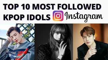 Top 10 most followed Kpop idols on Instagram of all time (December 2020)