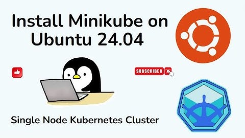 How to Install Minikube on Ubuntu 24.04 LTS - Single-Node Kubernetes Cluster