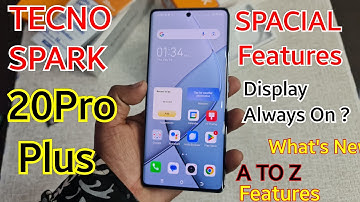 Tecno Spark 20 Pro Plus Special Features | Tecno Spark 20Pro Plus Display always on | spark 20 Pro+