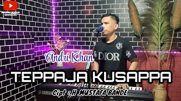ANDRI KHAN 🔰 LAGU BUGIS  - TEPPAJA KUSAPPA - Cipt : H.Mustafa Bande - Arr : Andri khan