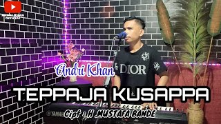 ANDRI KHAN 🔰 LAGU BUGIS  - TEPPAJA KUSAPPA - Cipt : H.Mustafa Bande - Arr : Andri khan