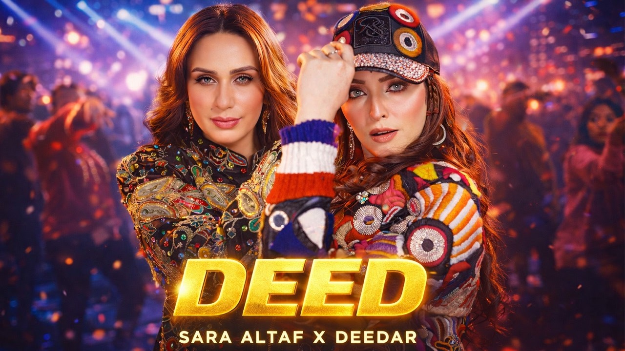 ⁣Deed – Sara Altaf | Starring Deedar | Official Music Video | Sara Altaf Official