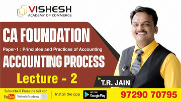Accounting Process - Lecture-2 | CA Foundation | Chapter-2 | T.R. Jain | Vishesh Academy of Commerce