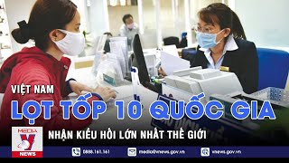 Việt Nam lọt tốp 10 quốc gia nhận kiều hối lớn nhất thế giới - VNEWS