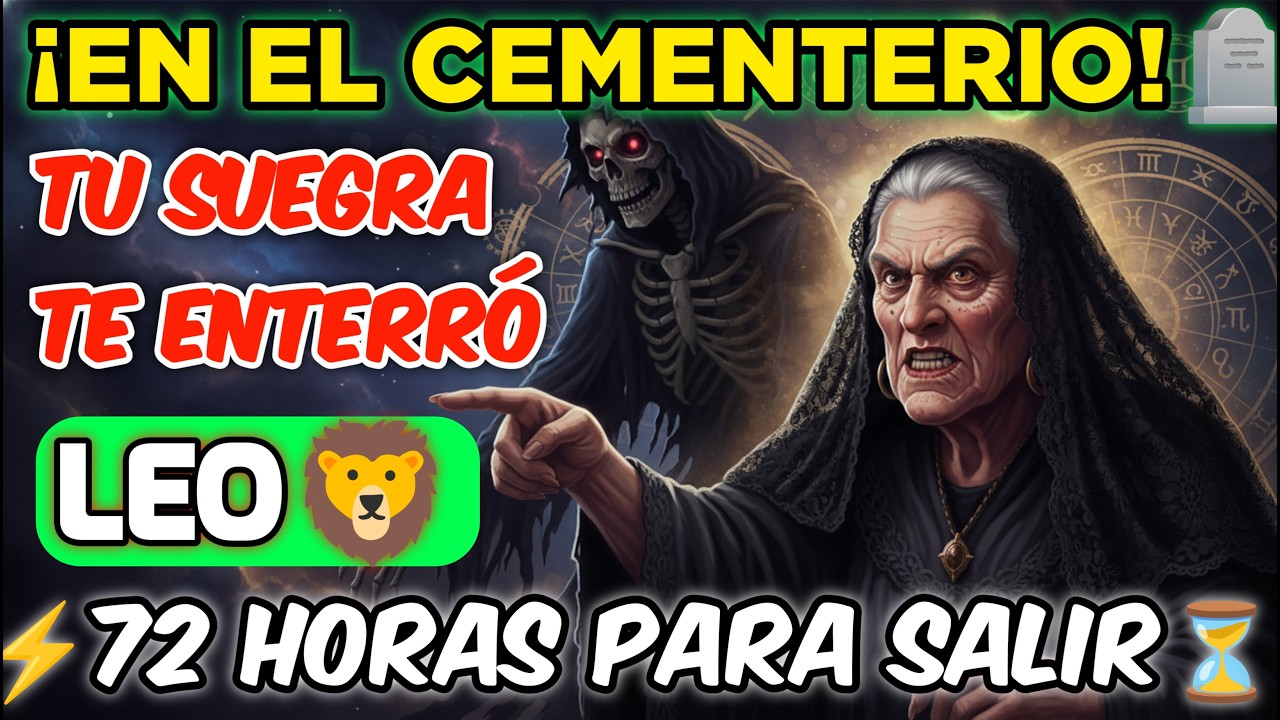 🚨LEO ♌ TU SUEGRA ENTERRÓ TU NOMBRE EN EL CEMENTERIO — Y TU EX NO SABE NADA