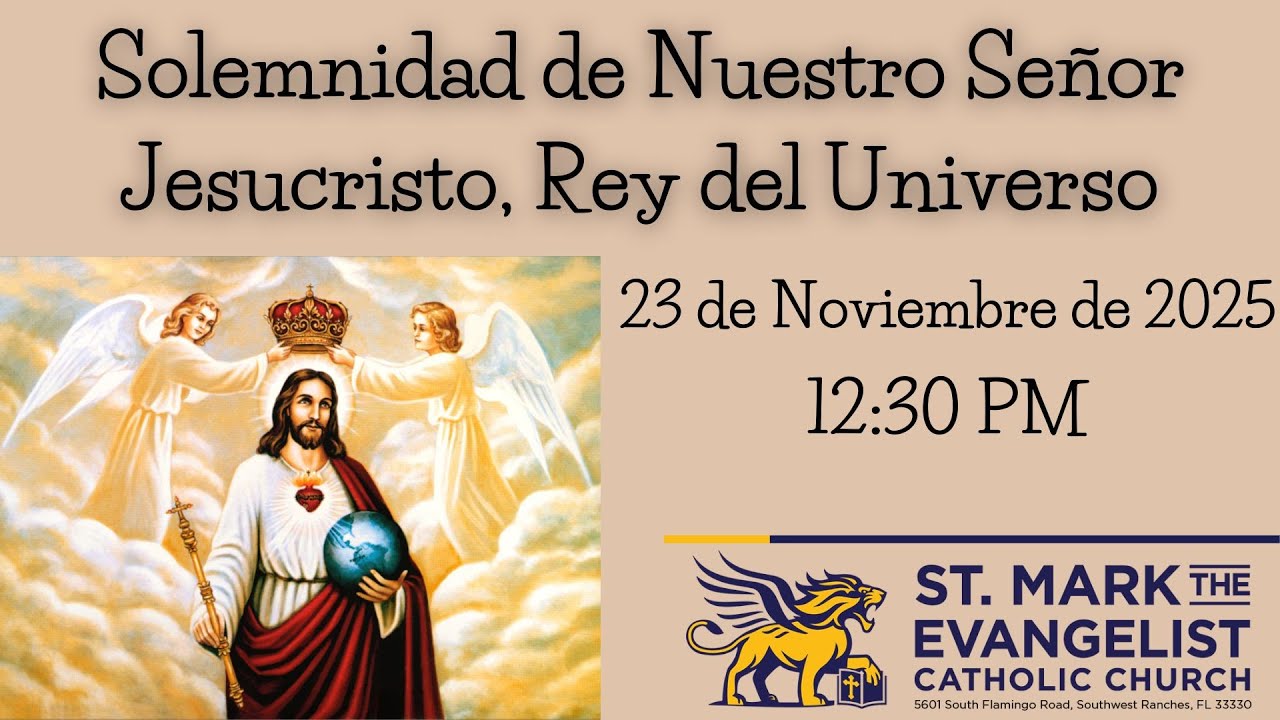 Solemnidad de Nuestro Señor Jesucristo, Rey del Universo - 12:30 PM ...