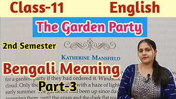 The Garden Party Bengali  Meaning Part 3//class 11 English 2nd semester