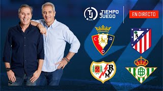 🔴 DIRECTO: OSASUNA VS ATLÉTICO DE MADRID Y RAYO VS BETIS | EN VIVO | LA LIGA | Tiempo de Juego COPE