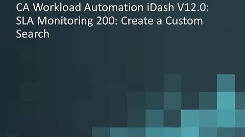 CA Workload Automation iDash v12.0: Create a Custom Search