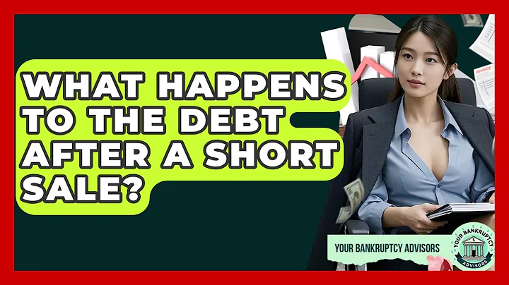 What Happens To The Debt After A Short Sale? - Your Bankruptcy Advisors