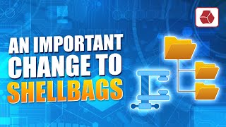 An Important Change To Shellbags - Windows 11 2023 Update