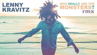 Lenny Kravitz - Who Really Are The Monsters? (rmx) - 2018