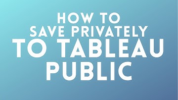 How to Save Privately to Tableau Public - Data Viz Mastery