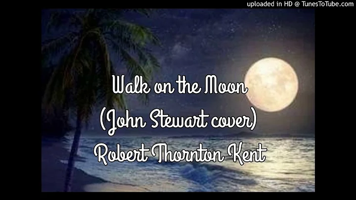 "Walk on the Moon" (John Stewart cover) Robert Tho...