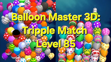 Balloon Master 3D: Tripple Match Level 85