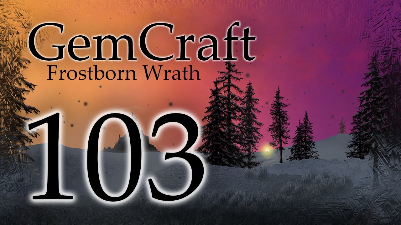 Gemcraft Ep 103 Field N4 Journey Mode Frostborn Wrath Let's Play