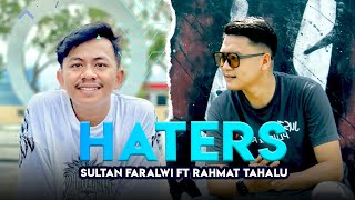 Sultan Faralwi X Rahmat Tahalu - Haters (REMIX) |