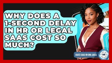 Why Does A 1-second Delay In HR Or Legal SaaS Cost So Much? - Legal And HR SaaS Stack