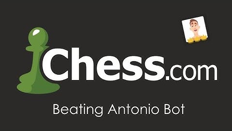 Beating Antonio Bot in Chess.com