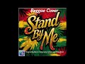 Reggae Cover Stand By Me Classic By Ben E King Jerry Leiber And Mike Stoller