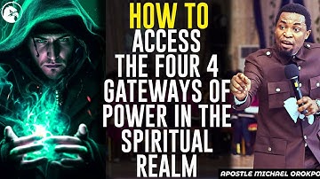 HOW TO ACCESS THE FOUR 4 GATEWAYS OF POWER IN THE SPIRITUAL REALM||APOSTLE MICHAEL OROKPO