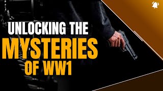 Unlocking the Mysteries of World War I | The Dark Side Of History