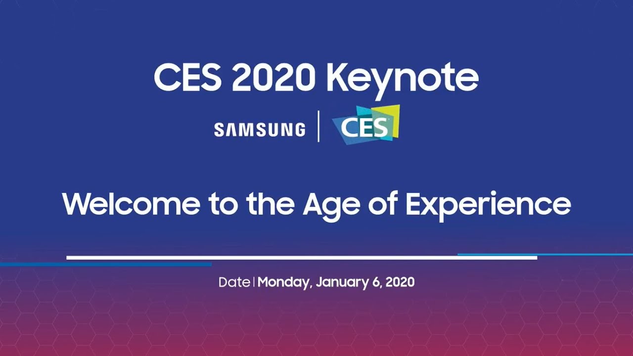 CES 2020 Keynote Welcome to the Age of Experience Samsung - YouTube
