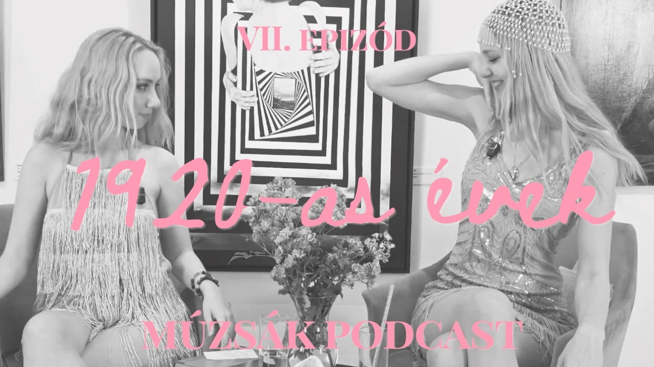 ₊˚⊹♡ '1920-as évek' - MÚZSÁK Podcast - VII. epizód ♡⊹˚