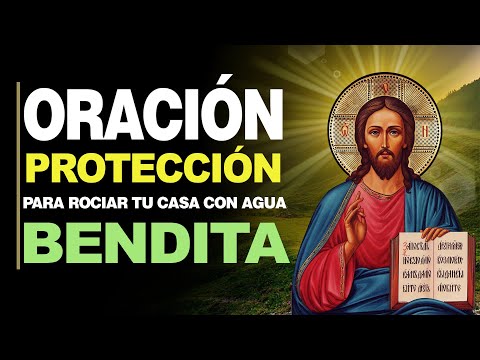 🙏 Oración de Protección para ROCIAR TU CASA CON AGUA BENDITA 🙇‍️