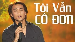 TÔI VẪN CÔ ĐƠN - ĐAN NGUYÊN [ MV]