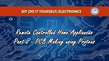 | Remote Controlled Home Appliances | Part 2 | PCB Making using Proteus|