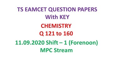 TS EAMCET 2020 Chemistry (set-02) (Q 121 - 160) question paper - MPC with key 11.09.2020 shift-01