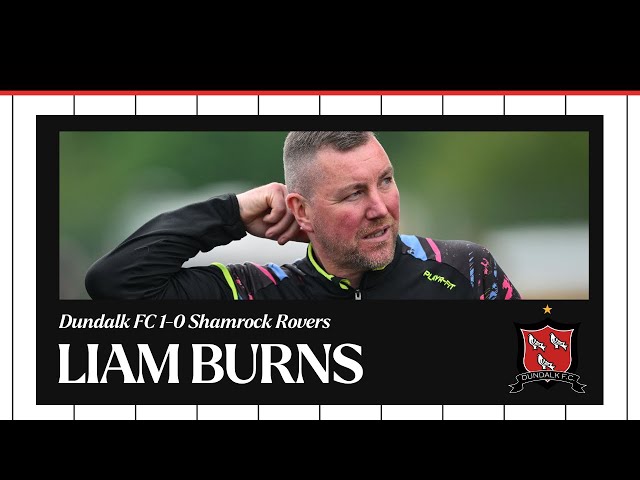 Dundalk FC 1-0 Shamrock Rovers | Liam Burns Reaction