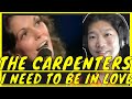 The Carpenters I Need To Be In Love Reaction
