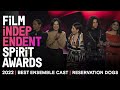RESERVATION DOGS wins BEST ENSEMBLE CAST IN A NEW SCRIPTED SERIES at the 2022 Spirit Awards.