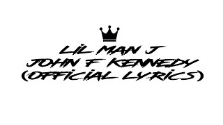 Lil Man J - John F Kennedy(Official Lyrics)